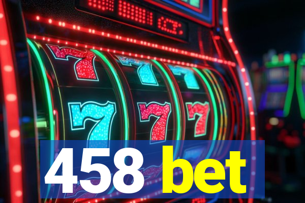 458 bet